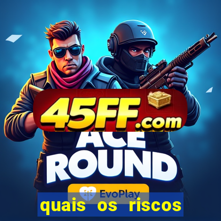 quais os riscos dos jogos de aposta